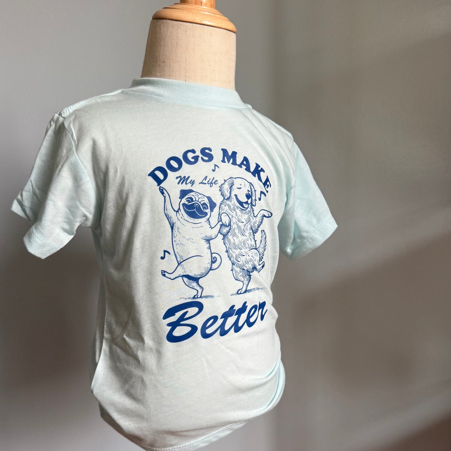 Dogs Make My Life Better Tee